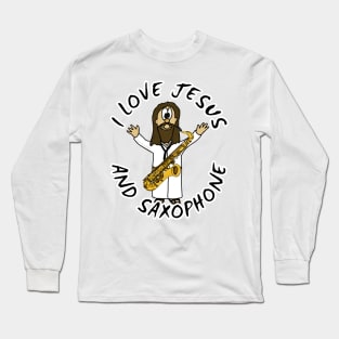 I Love Jesus And Saxophone Christian Worship Funny Long Sleeve T-Shirt